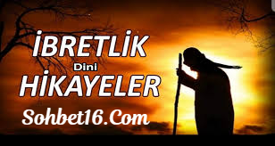 İBRETLİK BİR HİKAYE