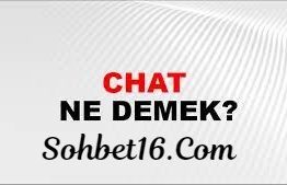 Chat Nedir