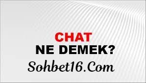 chat nedir